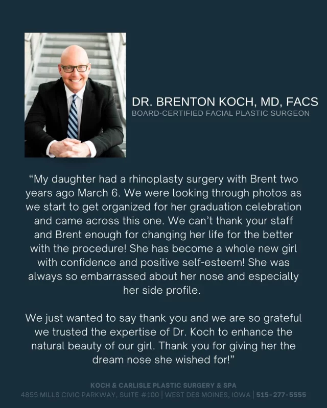 From the patient: "We just wanted to say thank you and we are so grateful we trusted the expertise of Dr. Koch to enhance the natural beauty of our girl. Thank you for giving her the dream nose she wished for!”

We received a really special note recently from a patient of Dr. Brent Koch's and wanted to share. It means so much when we hear from our amazing patients! ❤️

While Dr. Koch performs a wide range of facial plastic surgery procedures, his specialties include:
➖Facelift
➖Rhinoplasty
➖Eyelid lift (upper and lower)
➖Chin augmentation
➖Facial liposuction

To schedule a consultation with Dr. Koch, we encourage you to call Koch & Carlisle Plastic Surgery & Spa: 515-277-5555
➡Inquire online here: https://www.kochandcarlisle.com/contact-us/